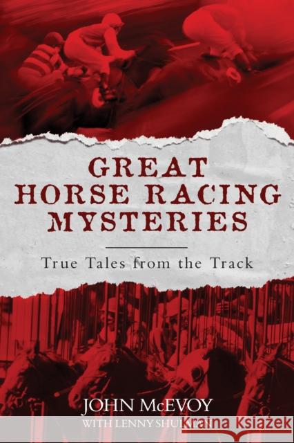 Great Horse Racing Mysteries: True Tales from the Track John McEvoy 9781493063215 Lyons Press - książka