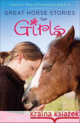 Great Horse Stories for Girls: Inspiring Tales of Friendship and Fun Rebecca E. Ondov 9780736962377 Harvest House Publishers,U.S. - książka