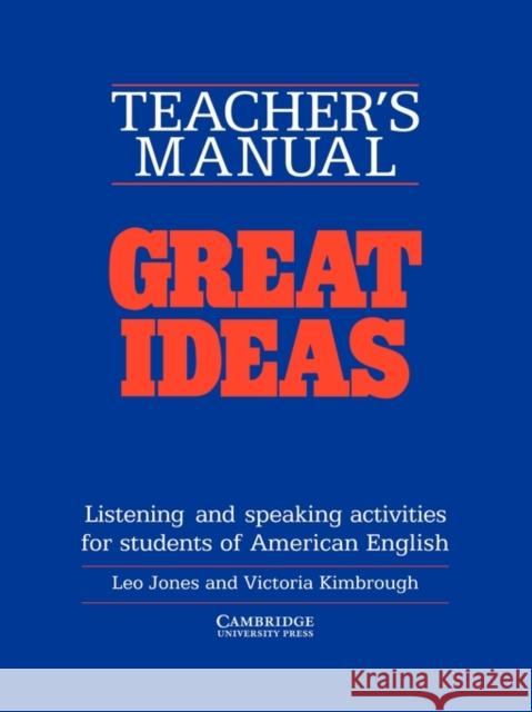 Great Ideas Teacher's Manual: Listening and Speaking Activities for Students of American English Jones, Leo 9780521312431 Cambridge University Press - książka