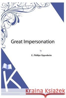 Great Impersonation E. Phillips Oppenheim 9781493789580 Createspace - książka