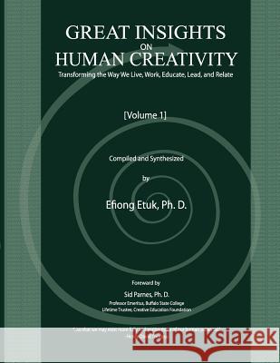 Great Insights on Human Creativity: Transforming the Way We Live, Work, Educate, Lead, and Relate Dr Efiong Etuk 9781477495643 Createspace - książka