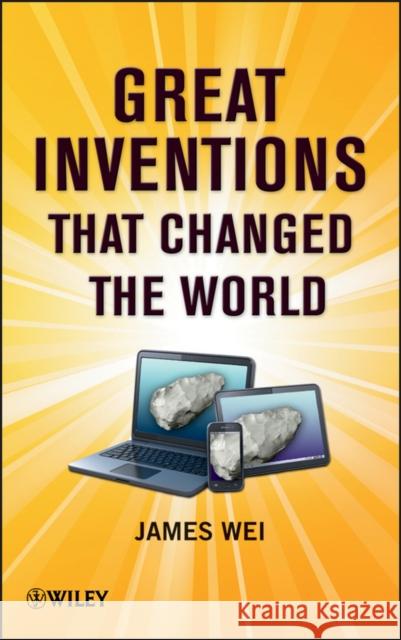 Great Inventions That Changed the World Wei, James 9780470768174 John Wiley & Sons - książka