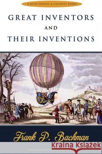 Great Inventors and Their Inventions Bachman, Frank P. 9786256004696 E-Kitap Projesi & Cheapest Books - książka