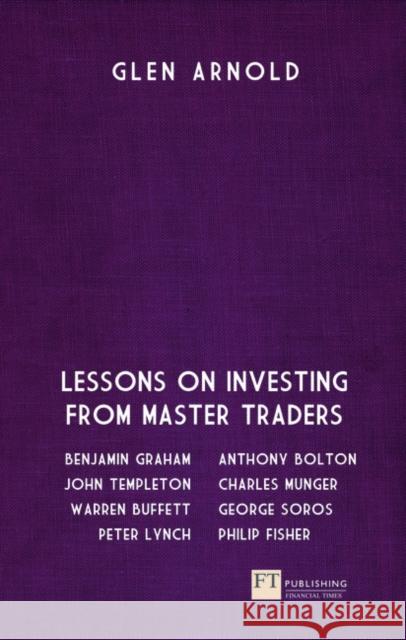 Great Investors, The: Lessons on Investing from Master Traders Glen Arnold 9780273743255 Pearson Education Limited - książka