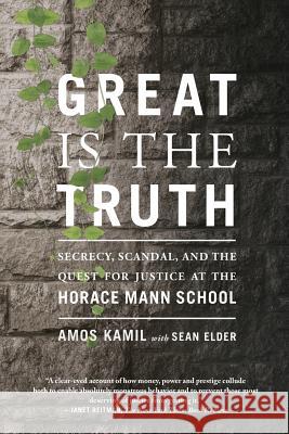Great Is the Truth: Secrecy, Scandal, and the Quest for Justice at the Horace Mann School Amos Kamil Sean Elder 9780374536503 Farrar, Straus and Giroux - książka