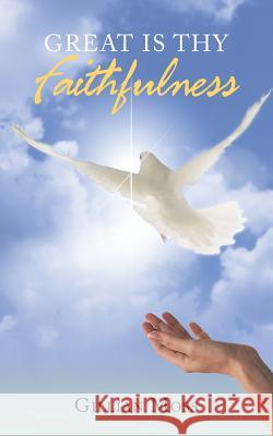 Great Is Thy Faithfulness Moss, Gillian 9781481788632 Authorhouse - książka