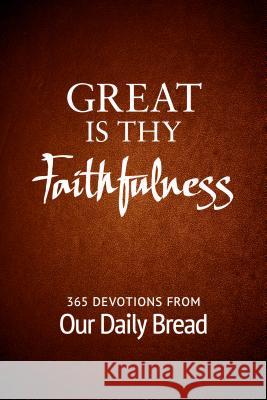 Great Is Thy Faithfulness: 365 Devotions from Our Daily Bread Our Daily Bread Ministries 9781627079068 Discovery House Publishers - książka