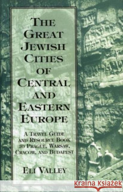 Great Jewish Cities of Central and Eastern Europe: A Travel Guide & Resource Book to Prague, Warsaw, Crakow & Budapest Valley, Eli 9780765760005  - książka