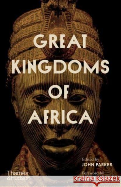 Great Kingdoms of Africa EDITED BY JOHN PARKE 9780500252529 Thames & Hudson Ltd - książka