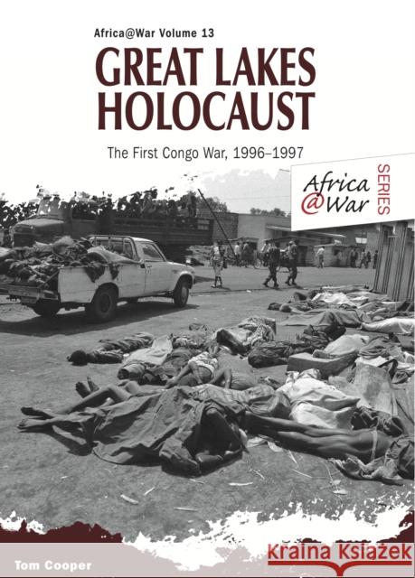 Great Lakes Holocaust: First Congo War, 1996-1997 Cooper, Tom 9781909384651 Helion & Company - książka