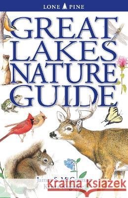 Great Lakes Nature Guide James McCormac, Krista Kagume 9781774511855 Lone Pine Media BC - książka