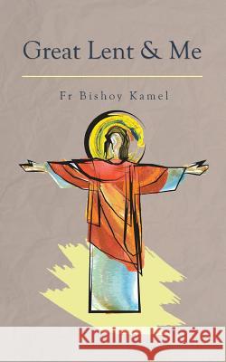 Great Lent and Me Fr Bishoy Kamel Yvonne Tadros 9780994571090 St Shenouda Monastery - książka