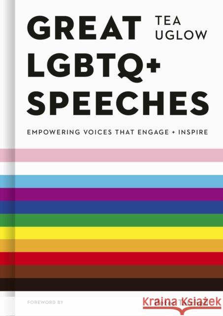 Great LGBTQ+ Speeches: Empowering Voices That Engage And Inspire Tea Uglow 9780711275003 White Lion Publishing - książka