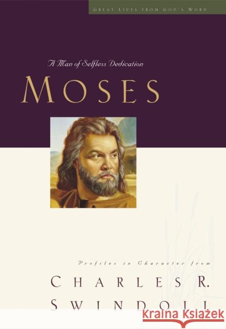 Great Lives: Moses: A Man of Selfless Dedication Swindoll, Charles R. 9781400202492 Thomas Nelson Publishers - książka