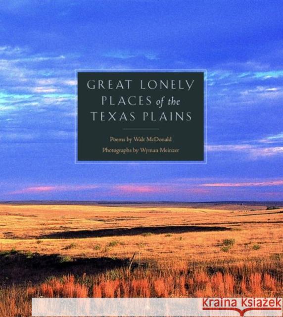 Great Lonely Places of the Texas Plains Wyman Meinzer Walter McDonald Walt McDonald 9780896725065 Texas Tech University Press - książka