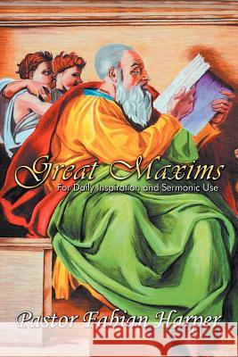 Great Maxims: For Daily Inspiration and Sermonic Use Fabian Harper 9781465308115 Xlibris - książka