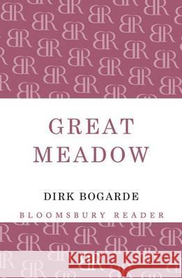 Great Meadow: A Memoir Dirk Bogarde 9781448208241 Bloomsbury Publishing PLC - książka