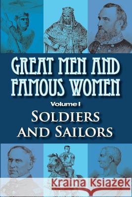 Great Men and Famous Women: Soldiers and Sailors Charles F. Horne 9781460927267 Createspace - książka