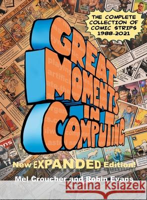 Great Moments in Computing - The Complete Edition: The Complete Collection of Comic Strips Mel Croucher Robin Evans 9781789829235 Acorn Books - książka