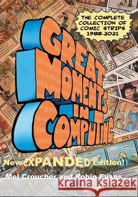 Great Moments in Computing - The Complete Edition: The Complete Collection of Comic Strips Mel Croucher, Robin Evans 9781789829242 Acorn Books - książka