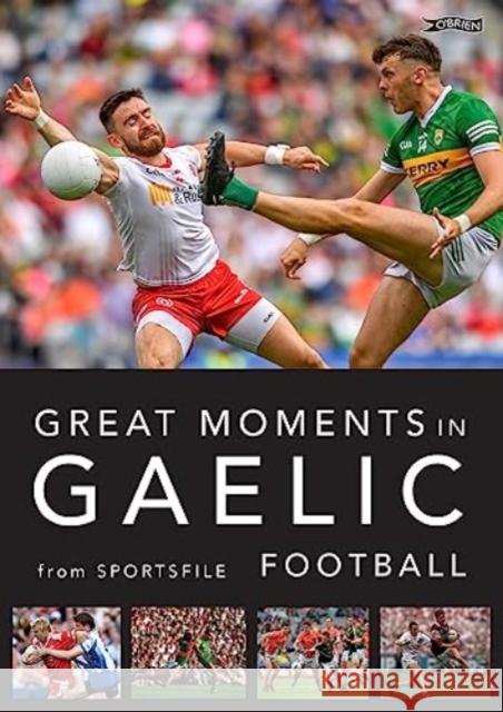 Great Moments in Gaelic Football Sportsfile 9781788493789 O'Brien Press Ltd - książka