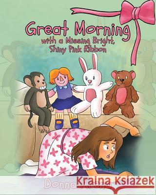 Great Morning with a Missing Bright, Shiny Pink Ribbon Donna Arena 9781642147469 Page Publishing, Inc. - książka