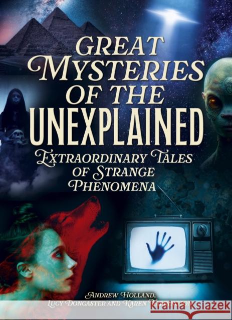 Great Mysteries of the Unexplained: Extraordinary Tales of Strange Phenomena Karen Farrington 9781398851825 Arcturus Publishing Ltd - książka