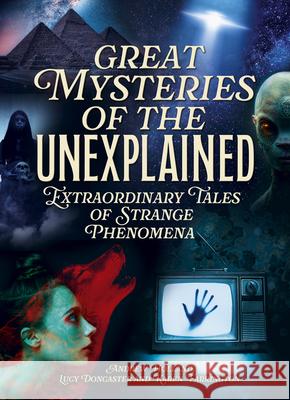 Great Mysteries of the Unexplained: Extraordinary Tales of Strange Phenomena Andrew Holland Lucy Doncaster Karen Farrington 9781398851832 Sirius Entertainment - książka