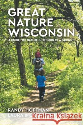 Great Nature Wisconsin Randy Hoffman Laura And Cody Stingley 9781955656757 Little Creek Press - książka