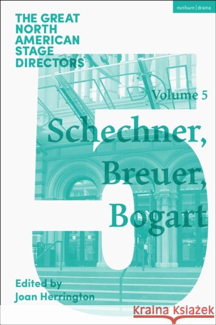 Great North American Stage Directors Volume 5: Richard Schechner, Lee Breuer, Anne Bogart Joan Herrington Simon Shepherd James Peck 9781350526105 Bloomsbury Publishing PLC - książka