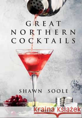 Great Northern Cocktails Shawn Soole 9781907434525 Jared Brown - książka