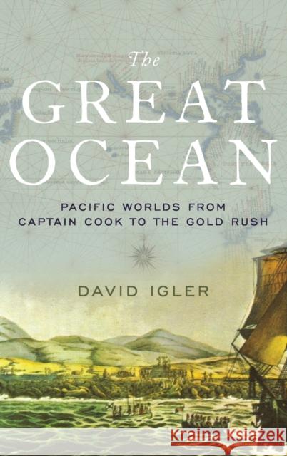 Great Ocean: Pacific Worlds from Captain Cook to the Gold Rush Igler, David 9780199914951  - książka