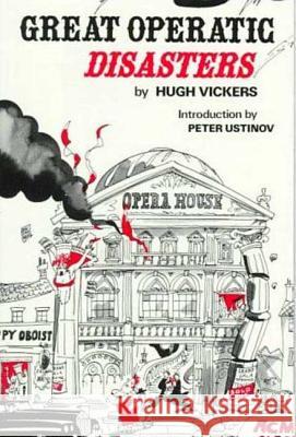 Great Operatic Disasters Hugh Vickers 9780312346348 St. Martin's Press - książka