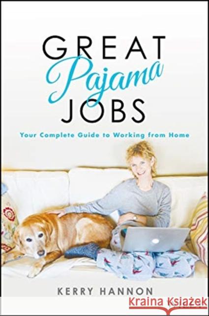 Great Pajama Jobs: Your Complete Guide to Working from Home Hannon, Kerry E. 9781119647775 Wiley - książka