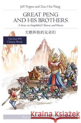 Great Peng and His Brothers: A Story in Simplified Chinese and Pinyin Jeff Pepper Xiao Hui Wang 9781952601880 Imagin8 LLC - książka