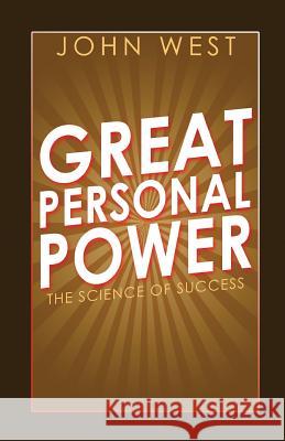 Great Personal Power: The Science of Success John West 9781548323882 Createspace Independent Publishing Platform - książka