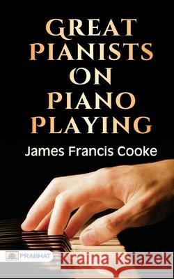 Great Pianists on Piano Playing James Cooke Francis 9789353229986 Prabhat Prakashan Pvt Ltd - książka