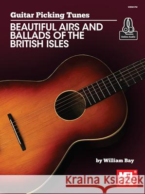 Great Picking Tunes: Beautiful Airs and Ballads of the British Isles William Bay 9781733716901 William Bay Music - książka