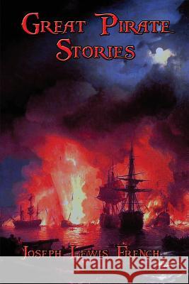 Great Pirate Stories James Fenimore Cooper Daniel Defoe Joseph Lewis French 9781515401728 Wilder Publications - książka
