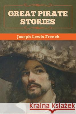 Great Pirate Stories Joseph Lewis French 9781636372686 Bibliotech Press - książka