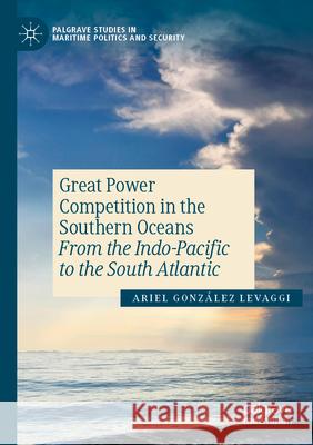 Great Power Competition in the Southern Oceans Ariel González Levaggi 9783031364785 Springer Nature Switzerland - książka