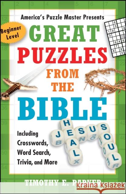 Great Puzzles from the Bible: Including Crosswords, Word Search, Trivia, and More Timothy E. Parker 9781439192269 Howard Books - książka