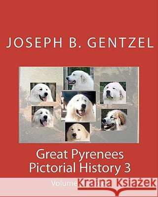 Great Pyrenees Pictorial History: Volume III Color Joseph B. Gentzel 9781441439123 Createspace - książka
