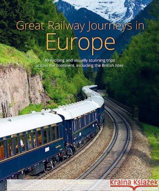 Great Railway Journeys in Europe David Bowden 9781913679521 John Beaufoy Publishing Ltd - książka