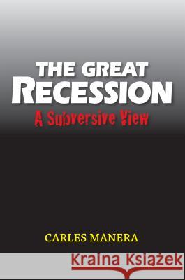 Great Recession: A Subversive View Manera, Carles 9781845196035 Sussex Academic Press - książka