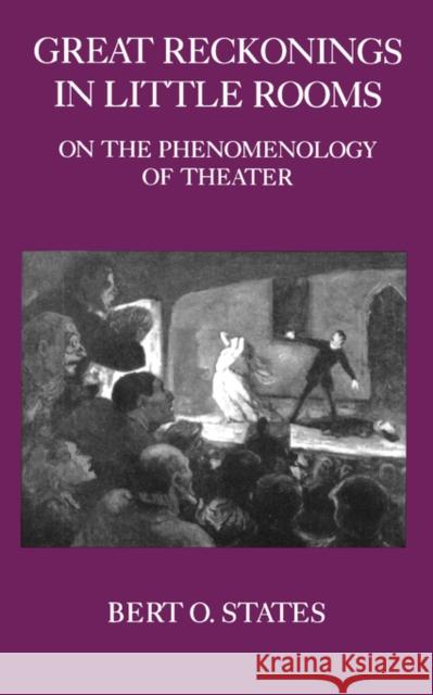 Great Reckonings in Little Rooms: On the Phenomenology of Theater States, Bert O. 9780520061828 University of California Press - książka