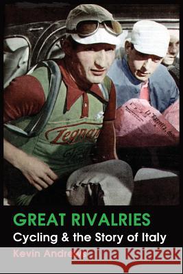 Great Rivalries: Cycling and the Story of Italy Kevin Andrew 9781925826456 Connor Court Publishing Pty Ltd - książka