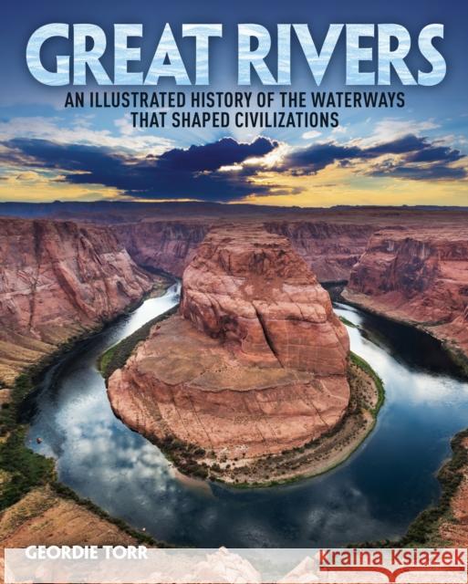 Great Rivers: An Illustrated History of the Waterways that Shaped Civilizations  9781839408717 Arcturus Publishing Ltd - książka