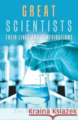 Great Scientists: Their Lives and Contributions Lee Kheng Chooi 9781543757613 Partridge Publishing Singapore - książka