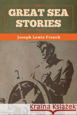 Great Sea Stories Joseph Lewis French 9781636372709 Bibliotech Press - książka